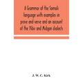 A grammar of the Somali language with examples in prose and verse and an account of the Yibir and Midgan dialects