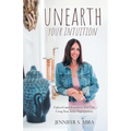 Unearth Your Intuition: Uplevel and Transform Your Life Using Your Inner Superpowers