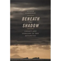 Beneath the Shadow: Legacy and Longing in the Antarctic