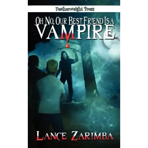 Oh No, Our Best Friend Is a Vampire!