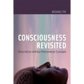 Consciousness Revisited: Materialism without Phenomenal Concepts
