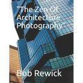 "The Zen Of Architecture Photography"