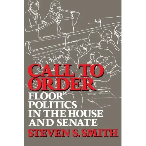 Call to Order: Floor Politics in the House and Senate