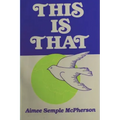 This Is That: Personal Experiences, Sermons and Writings