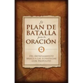 El Plan de Batalla Para La Oración: del Entrenamiento Básico a Las Estrategias Con Propósito