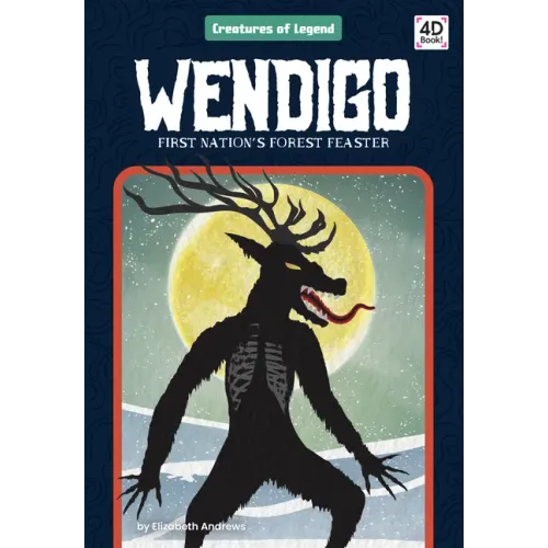 Wendigo: First Nation's Forest Feaster: First Nation's Forest Feaster
