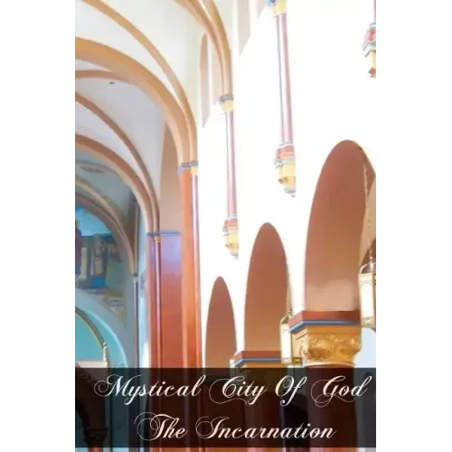 Mystical City of God The Incarnation