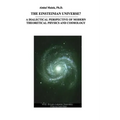 The Einsteinian Universe?: A Dialectical Perspective of Modern Theoretical Physics and Cosmology