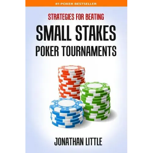 Strategies for Beating Small Stakes Poker Tournaments