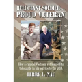 Reluctant Soldier...Proud Veteran: How a cynical Vietnam vet learned to take pride in his service to the USA
