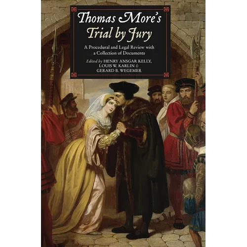 Thomas More's Trial by Jury: A Procedural and Legal Review with a Collection of Documents