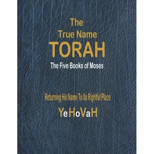 The True Name Torah: The First Five Books of Moses