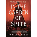 In the Garden of Spite: A Novel of the Black Widow of La Porte