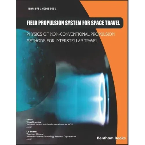 Field Propulsion System for Space Travel: Physics of Non-Conventional Propulsion Methods for Interstellar Travel