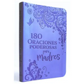 180 Oraciones Poderosas Para Madres / 180 Powerful Prayers for Mothers