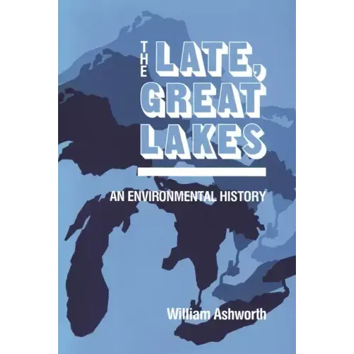 Late, Great Lakes: An Environmental History