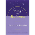 The Songs of Malantor: Intergalactic Seed Messages for the People of Planet Earth: A Manual to Aid in Understanding Matters Pertaining to Per