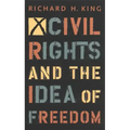 Civil Rights and the Idea of Freedom