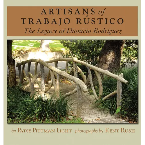 Artisans of Trabajo Rústico: The Legacy of Dionicio Rodríguezvolume 19
