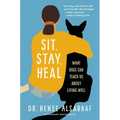 Sit, Stay, Heal: What Dogs Can Teach Us about Living Well