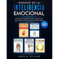 Dominio de la inteligencia emocional: 5 en 1 - Este libro incluye inteligencia emocional, manejo de la ira, terapia cognitivo-conductual, estoicismo y