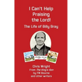 I Can't Help Praising the Lord: The Life of Billy Bray