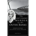 Lost Colony Murder on the Outer Banks: Seeking Justice for Brenda Joyce Holland