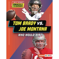 Tom Brady vs. Joe Montana: Who Would Win?