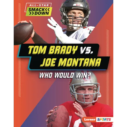 Tom Brady vs. Joe Montana: Who Would Win?