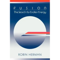 Fusion: The Search for Endless Energy