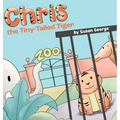 Chris, the Tiny-Tailed Tiger: Inspired by my Husband's Second Grade Story-The Tiger That Was Lost