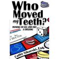 Who Moved My Teeth?: Preparing For Self, Loved Ones And Caregiving