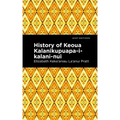 History of Keoua Kalanikupuapa-I-Kalani-Nui: Father of Hawaiian Kings