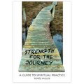 Strength for the Journey: A Guide to Spiritual Practice