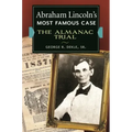Abraham Lincoln's Most Famous Case: The Almanac Trial