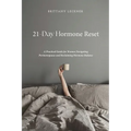 21-Day Hormone Reset: A Woman's Guide To Hormone Balance
