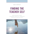 Finding the Teacher Self: Developing Your Teacher Identity through Critical Reflection