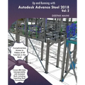 Up and Running with Autodesk Advance Steel 2018: Volume 2