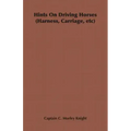 Hints on Driving Horses (Harness, Carriage, Etc)