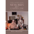 Memories of a Vanished Time: A Tribute to My Mother and Father
