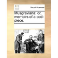 Musgraviana: or, memoirs of a cod-piece.