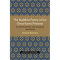 The Buddhist Poetry of the Great Kamo Priestess: Daisaiin Senshi and Hosshin Wakashu