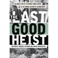 The Last Good Heist: The Inside Story of the Biggest Single Payday in the Criminal History of the Northeast