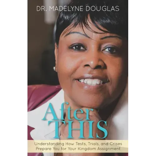 After This: Understanding How Tests, Trials, and Crises Prepare You for Your Kingdom Assignment.