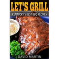 Let's Grill! Kentucky's Best BBQ Recipes