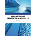 Managing Learning Organization in Industry 4.0: Proceedings of the International Seminar and Conference on Learning Organization (Isclo 2019), Bandung
