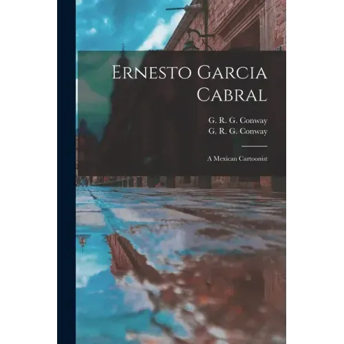Ernesto Garcia Cabral: a Mexican Cartoonist
