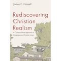 Rediscovering Christian Realism: A Common-Sense Approach to Contemporary Christian Living