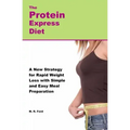 The Protein Express Diet: Rapid Weight Loss with a Simplified Low Carb, High Protein Diet