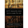 Fifty Reasons Why Jesus Came to Die